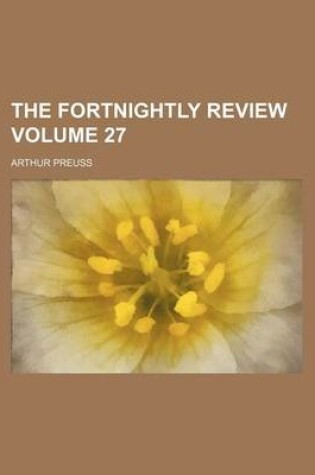 Cover of The Fortnightly Review Volume 27