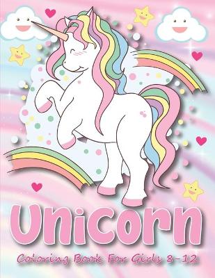 Book cover for Unicorn Coloring Book For Girls 8-12