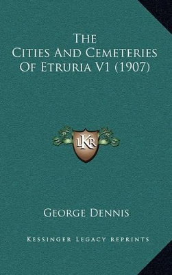 Book cover for The Cities and Cemeteries of Etruria V1 (1907)
