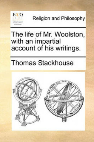 Cover of The Life of Mr. Woolston, with an Impartial Account of His Writings.