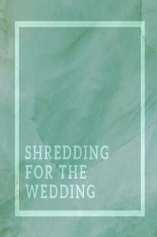 Cover of Shredding for the Wedding