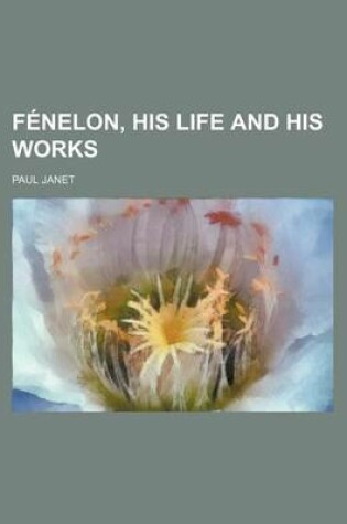 Cover of Fenelon, His Life and His Works