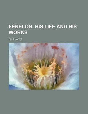 Book cover for Fenelon, His Life and His Works