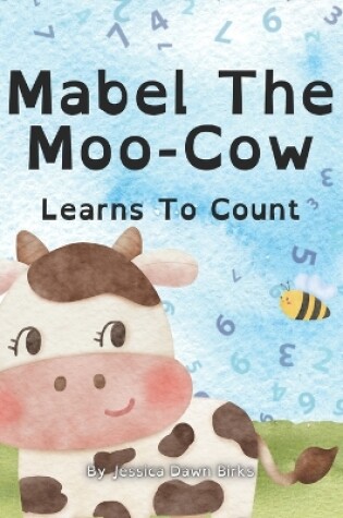 Cover of MABEL THE MOO COW LEARNS TO COUNT - Story book for children and toddlers aged 2-3