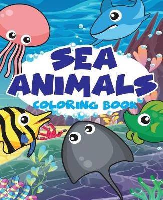 Book cover for Sea Animal Vol1; Easy Coloring Book for Kids Toddler, Imagination Learning in School and Home