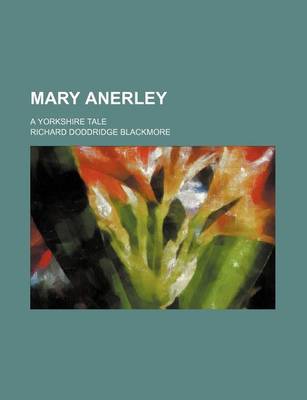 Book cover for Mary Anerley Volume 1; A Yorkshire Tale