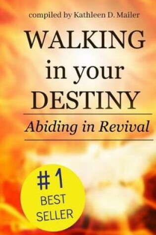 Cover of Walking in Your Destiny, Abiding in Revival