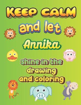 Book cover for keep calm and let Annika shine in the drawing and coloring