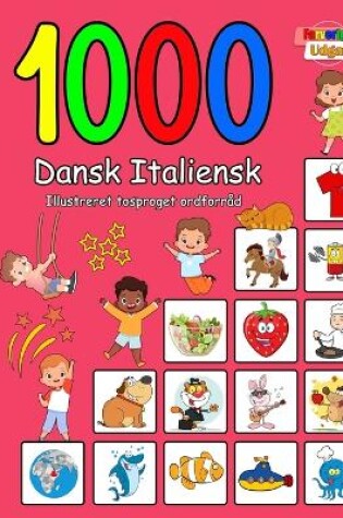Cover of 1000 Dansk Italiensk Illustreret Tosproget Ordforråd (Farverig Udgave)