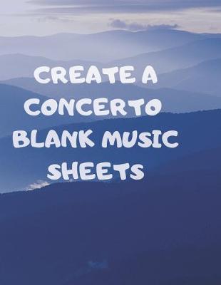 Book cover for Create a Concerto Blank Music Sheets