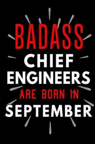 Cover of Badass Chief Engineers Are Born In September