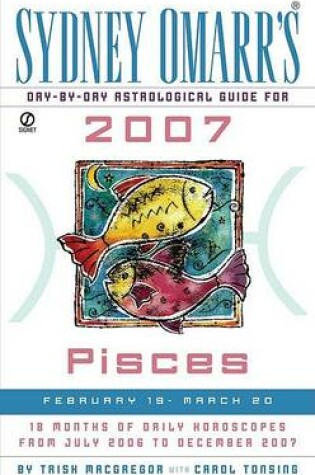 Cover of Sydney Omarr's Day-By-Day Astrological Guide for the Year 2007: Pisces