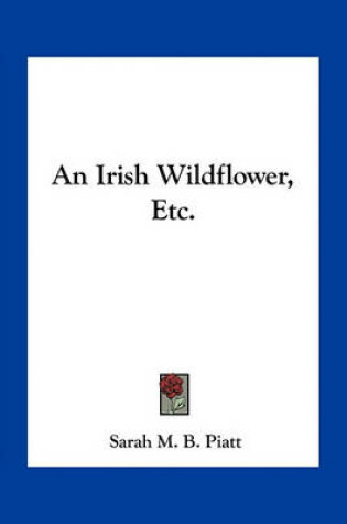 Cover of An Irish Wildflower, Etc.