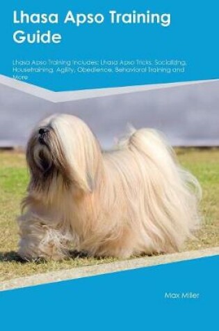 Cover of Lhasa Apso Training Guide Lhasa Apso Training Includes