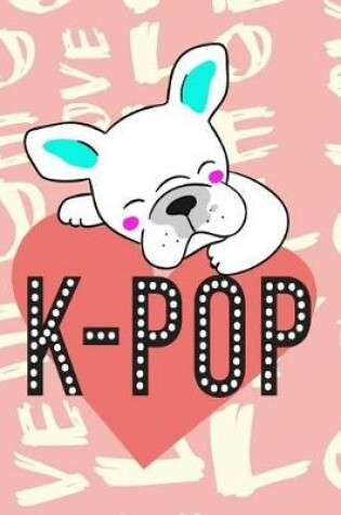 Cover of Pug Loves K-Pop - 2019 & 2020 Mid Year Academic Planner With Mind Maps, Budget Planner, Goal Setting & Positive Quotes
