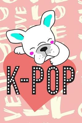 Book cover for Pug Loves K-Pop - 2019 & 2020 Mid Year Academic Planner With Mind Maps, Budget Planner, Goal Setting & Positive Quotes