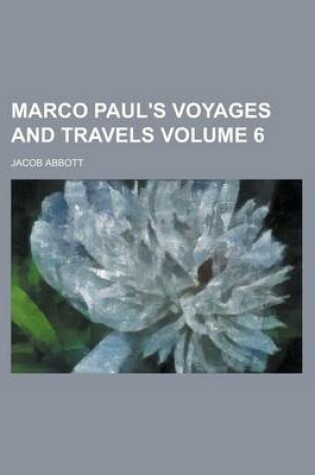 Cover of Marco Paul's Voyages and Travels Volume 6