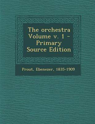 Book cover for The Orchestra Volume V. 1 - Primary Source Edition