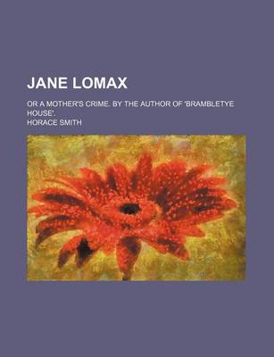 Book cover for Jane Lomax; Or a Mother's Crime. by the Author of 'Brambletye House'.