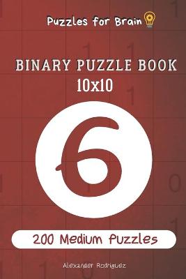 Book cover for Puzzles for Brain - Binary Puzzle Book 200 Medium Puzzles 10x10 vol.6