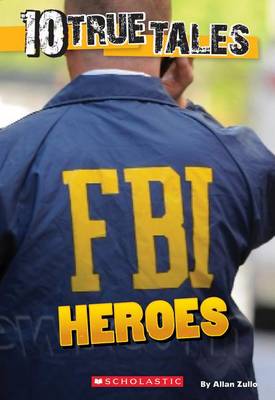 Book cover for 10 True Tales: FBI Heroes