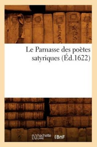 Cover of Le Parnasse Des Poetes Satyriques (Ed.1622)