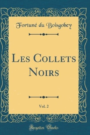 Cover of Les Collets Noirs, Vol. 2 (Classic Reprint)