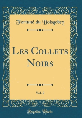 Book cover for Les Collets Noirs, Vol. 2 (Classic Reprint)