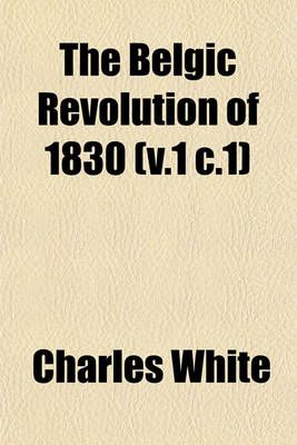 Book cover for The Belgic Revolution of 1830 (V.1 C.1)