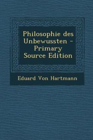Cover of Philosophie Des Unbewussten - Primary Source Edition