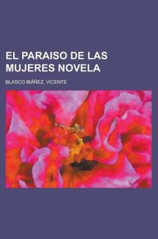 Cover of El Paraiso de Las Mujeres Novela