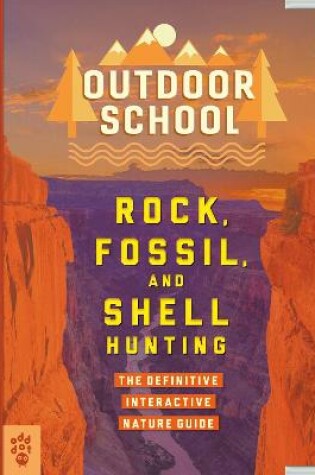 Cover of Outdoor School: Rock, Fossil, and Shell Hunting