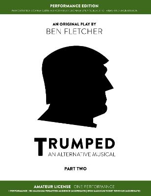 Book cover for TRUMPED (An Alternative Musical) Part Two Performance Edition, Amateur One Performance