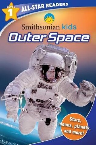 Cover of Smithsonian Kids All-Star Readers: Outer Space Level 1 (Library Binding)