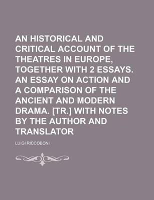 Book cover for An Historical and Critical Account of the Theatres in Europe, Together with 2 Essays. an Essay on Action and a Comparison of the Ancient and Modern Drama. [Tr.] with Notes by the Author and Translator