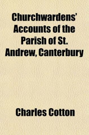 Cover of Churchwardens' Accounts of the Parish of St. Andrew, Canterbury