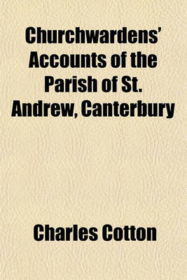 Book cover for Churchwardens' Accounts of the Parish of St. Andrew, Canterbury