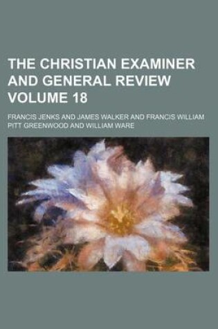 Cover of The Christian Examiner and General Review Volume 18