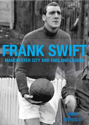 Book cover for Frank Swift - Manchester City and England Legend