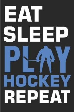 Cover of Eat Sleep Play Hockey Repeat