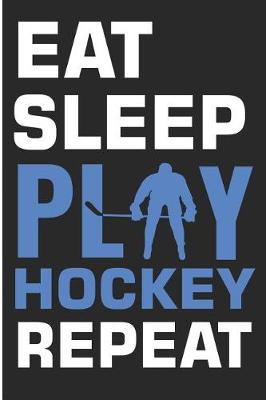 Book cover for Eat Sleep Play Hockey Repeat