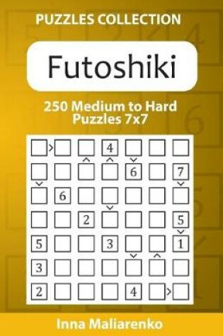 Cover of Futoshiki - 250 Medium to Hard Puzzles 7x7