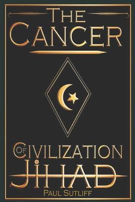 Book cover for The Cancer of Civilization Jihad