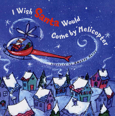 Book cover for I Wish Santa Would Come by Helicopter