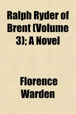 Book cover for Ralph Ryder of Brent (Volume 3); A Novel