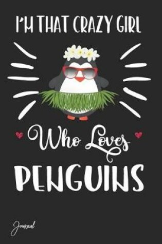 Cover of I'm That Crazy Girl Who Loves Penguins Journal