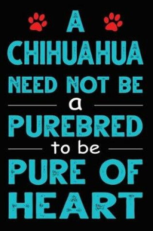 Cover of A Chihuahua Need Not Be a Purebred to be Pure Of Heart