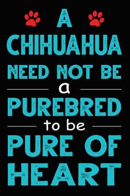 Book cover for A Chihuahua Need Not Be a Purebred to be Pure Of Heart