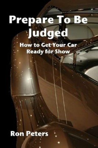 Cover of Prepare to be Judged: How to Get Your Car Ready for Show