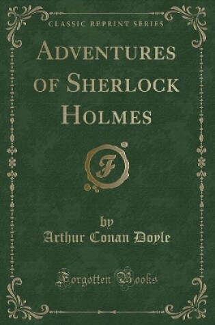 Cover of Adventures of Sherlock Holmes (Classic Reprint)